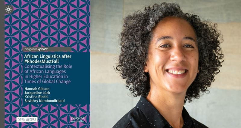 Professor Hannah Gibson and the jacket of her new book: African linguistics after #RhodesMustFall: Contextualising the Role of African Languages in Higher Education in Times of Global Change (Palgrave 2025)., co-authored by Jacqueline Lück, Kristina Riedel, and Savithry Namboodiripad 